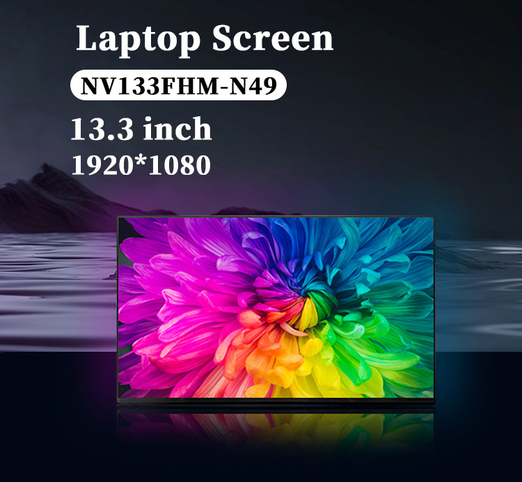 13.3 นิ้ว NV133FHM-N49 LCD Laptop Screen Panel 60Hz 1920x1080 FHD IPS TFT Module Display สําหรับคอมพิวเตอร์